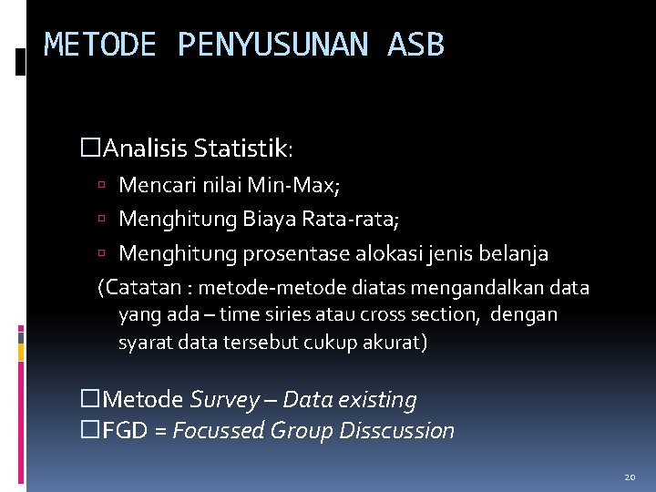 METODE PENYUSUNAN ASB �Analisis Statistik: Mencari nilai Min-Max; Menghitung Biaya Rata-rata; Menghitung prosentase alokasi