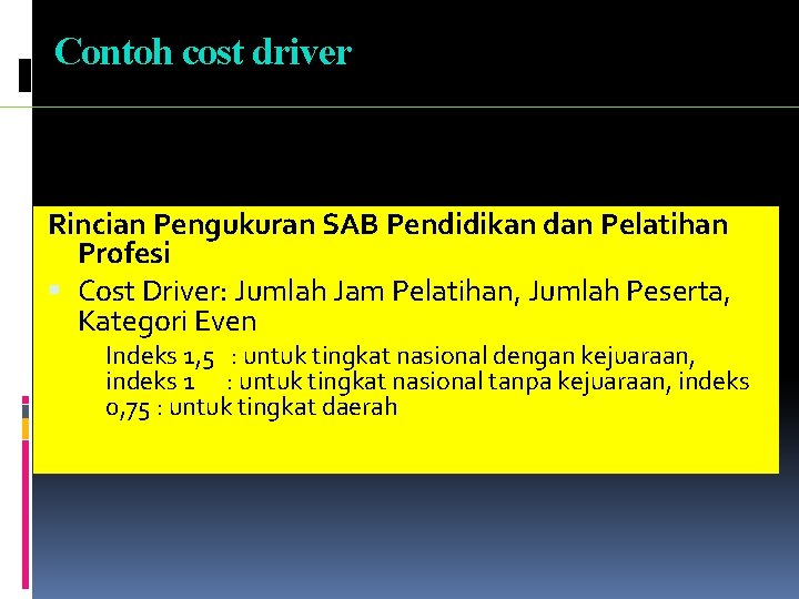 Contoh cost driver Rincian Pengukuran SAB Pendidikan dan Pelatihan Profesi Cost Driver: Jumlah Jam