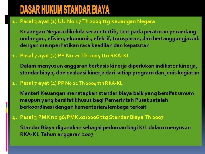 1. Pasal 3 ayat (1) UU No 17 Th 2003 ttg Keuangan Negara dikelola