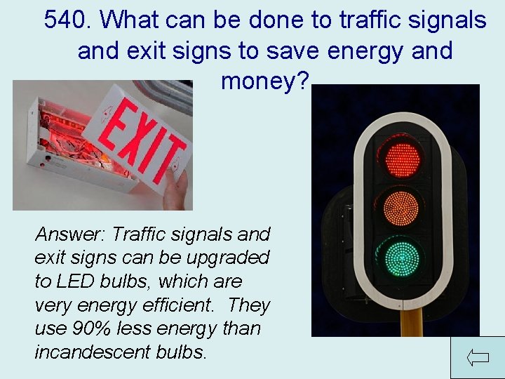 540. What can be done to traffic signals and exit signs to save energy