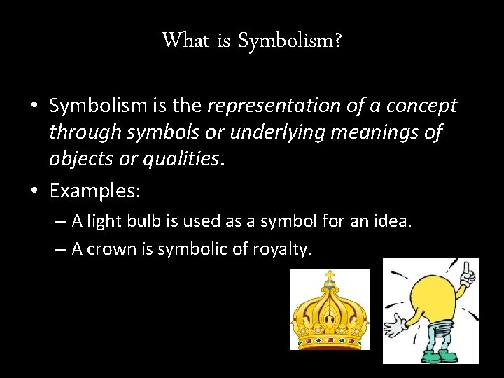 What is Symbolism? • Symbolism is the representation of a concept through symbols or