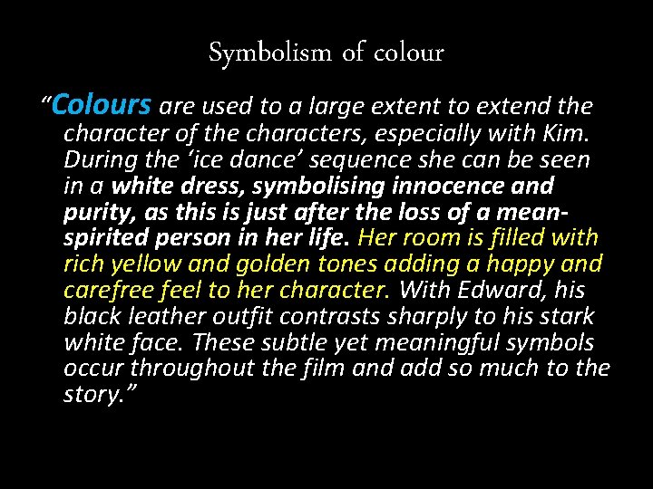 Symbolism of colour “Colours are used to a large extent to extend the character