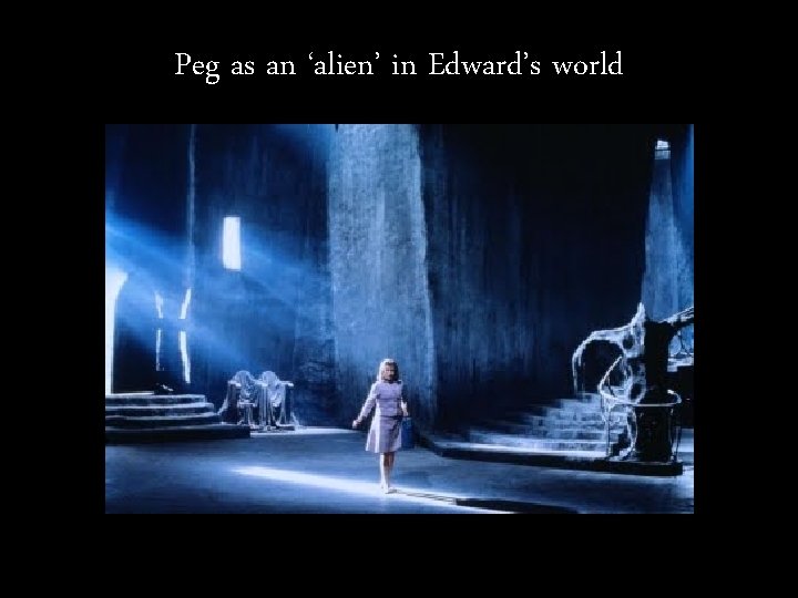 Peg as an ‘alien’ in Edward’s world 