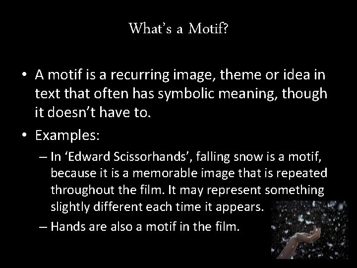 What’s a Motif? • A motif is a recurring image, theme or idea in