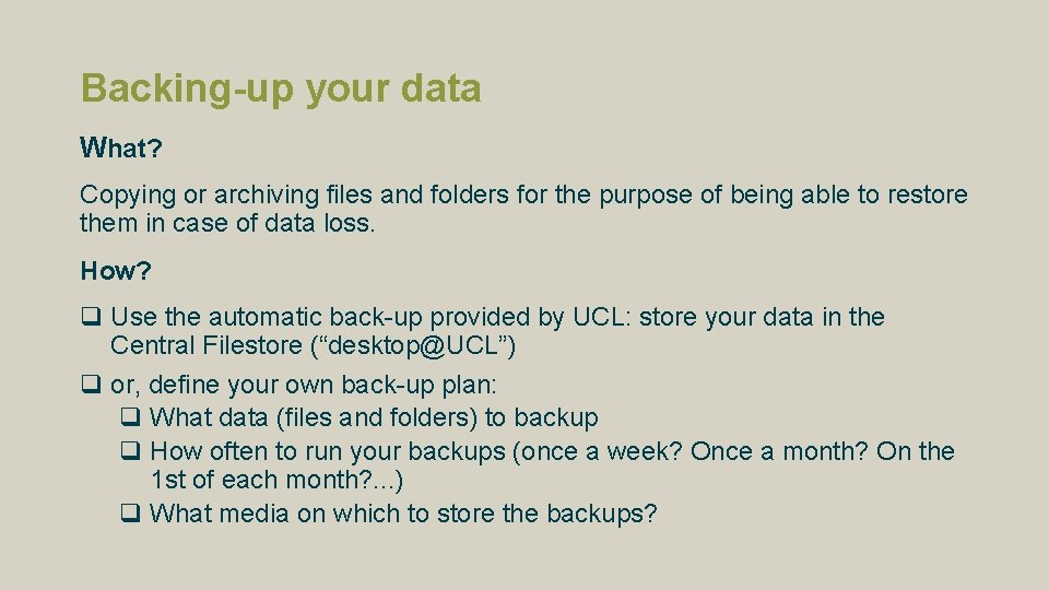 Backing-up your data What? Copying or archiving files and folders for the purpose of
