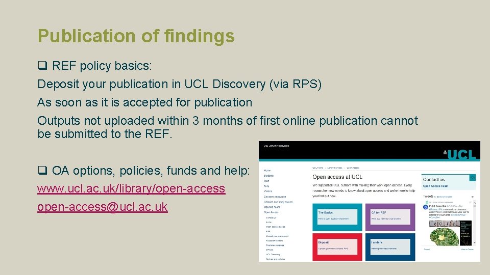 Publication of findings q REF policy basics: Deposit your publication in UCL Discovery (via