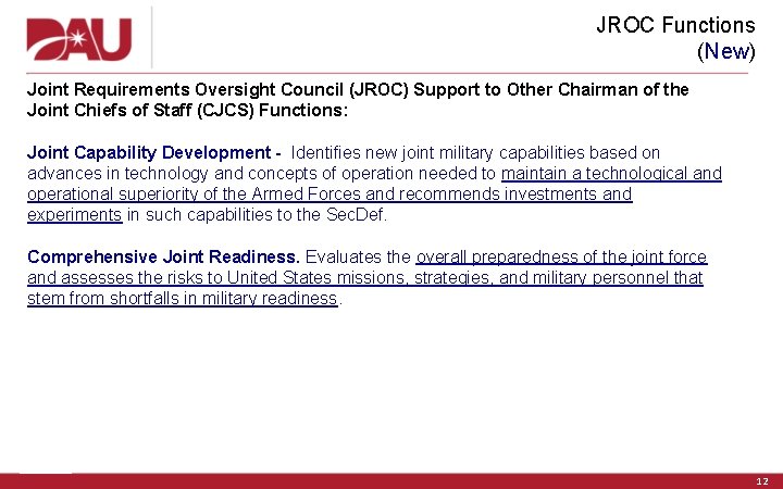 JROC Functions (New) Joint Requirements Oversight Council (JROC) Support to Other Chairman of the
