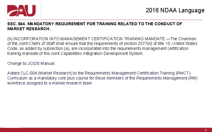 2016 NDAA Language SEC. 844. MANDATORY REQUIREMENT FOR TRAINING RELATED TO THE CONDUCT OF