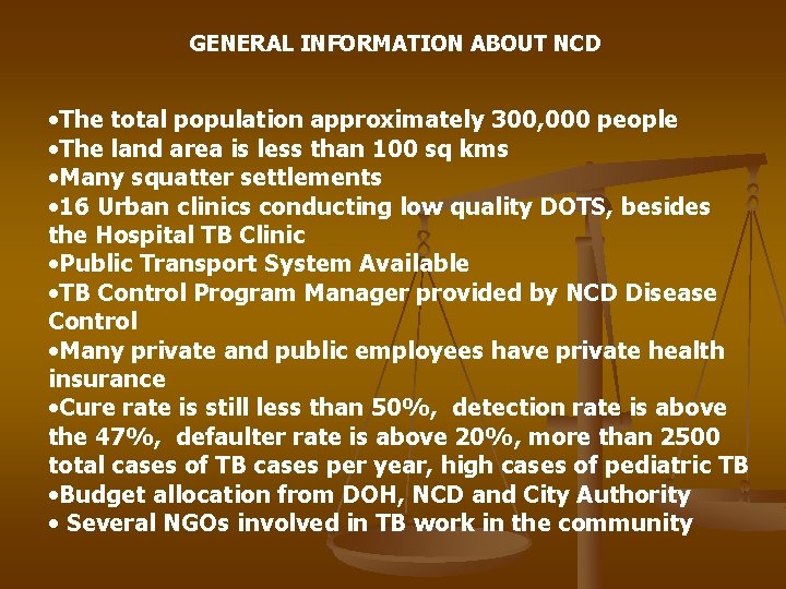 GENERAL INFORMATION ABOUT NCD • The total population approximately 300, 000 people • The