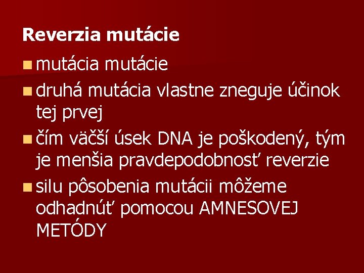 Reverzia mutácie n mutácia mutácie n druhá mutácia vlastne zneguje účinok tej prvej n