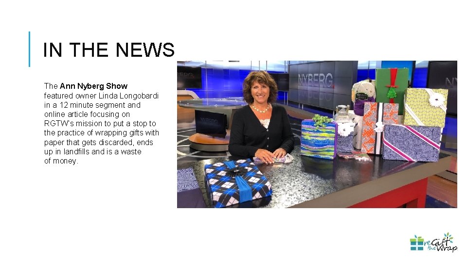 IN THE NEWS The Ann Nyberg Show featured owner Linda Longobardi in a 12