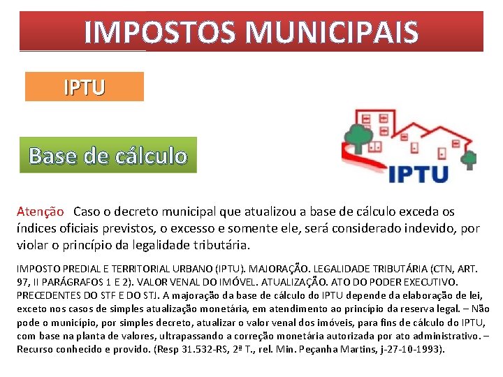 IMPOSTOS MUNICIPAIS IPTU Base de cálculo Atenção Caso o decreto municipal que atualizou a