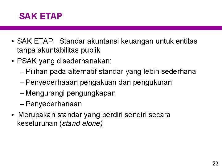 SAK ETAP • SAK ETAP: Standar akuntansi keuangan untuk entitas tanpa akuntabilitas publik •