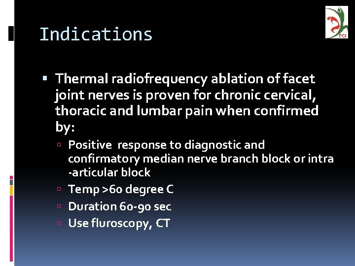 Indications Thermal radiofrequency ablation of facet joint nerves is proven for chronic cervical, thoracic
