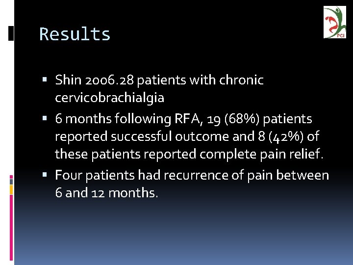 Results Shin 2006. 28 patients with chronic cervicobrachialgia 6 months following RFA, 19 (68%)