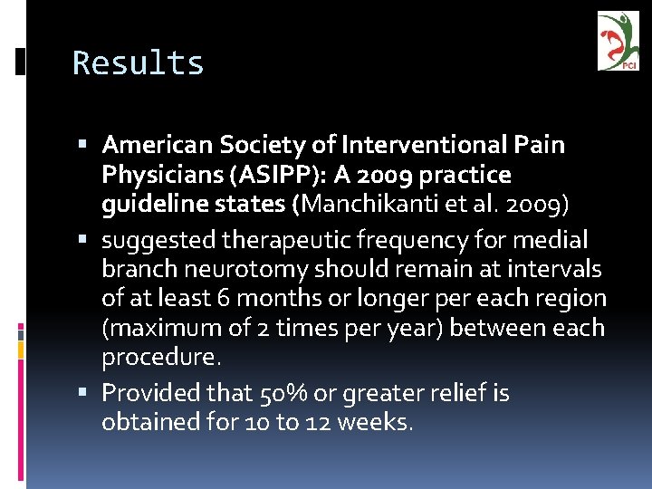 Results American Society of Interventional Pain Physicians (ASIPP): A 2009 practice guideline states (Manchikanti