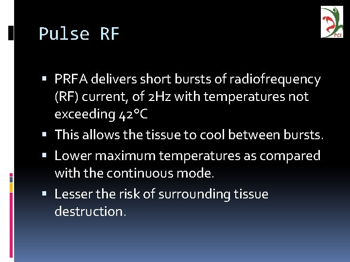 Pulse RF PRFA delivers short bursts of radiofrequency (RF) current, of 2 Hz with