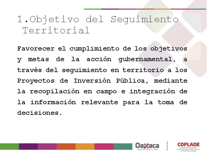 1. Objetivo del Seguimiento Territorial Favorecer el cumplimiento de los objetivos y metas de