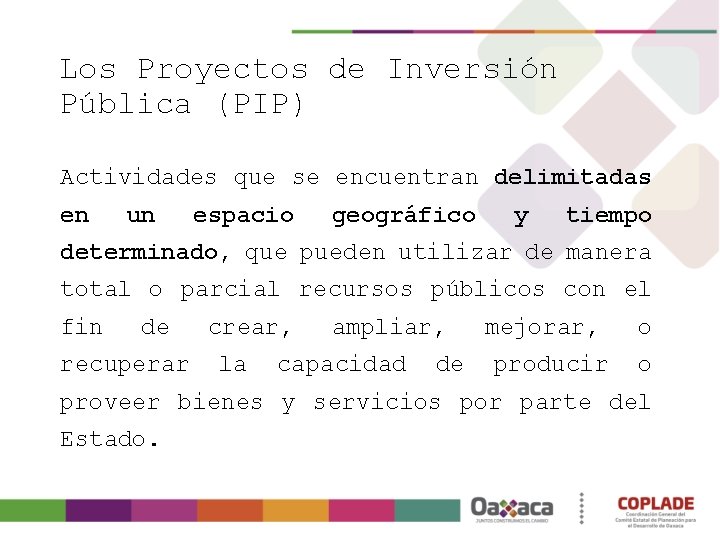 Los Proyectos de Inversión Pública (PIP) Actividades que se encuentran delimitadas en un espacio