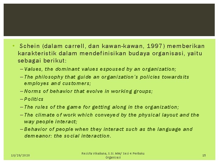  • Schein (dalam carrell, dan kawan-kawan, 1997) memberikan karakteristik dalam mendefinisikan budaya organisasi,