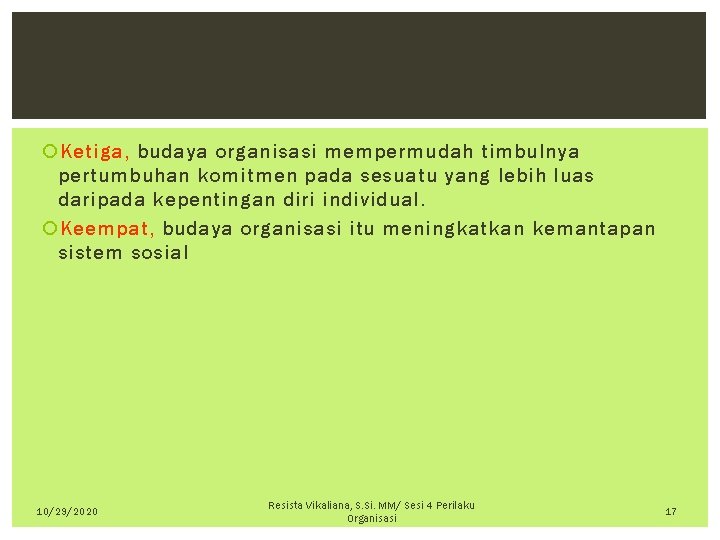  Ketiga, budaya organisasi mempermudah timbulnya pertumbuhan komitmen pada sesuatu yang lebih luas daripada