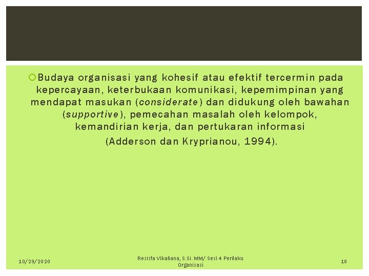  Budaya organisasi yang kohesif atau efektif tercermin pada kepercayaan, keterbukaan komunikasi, kepemimpinan yang