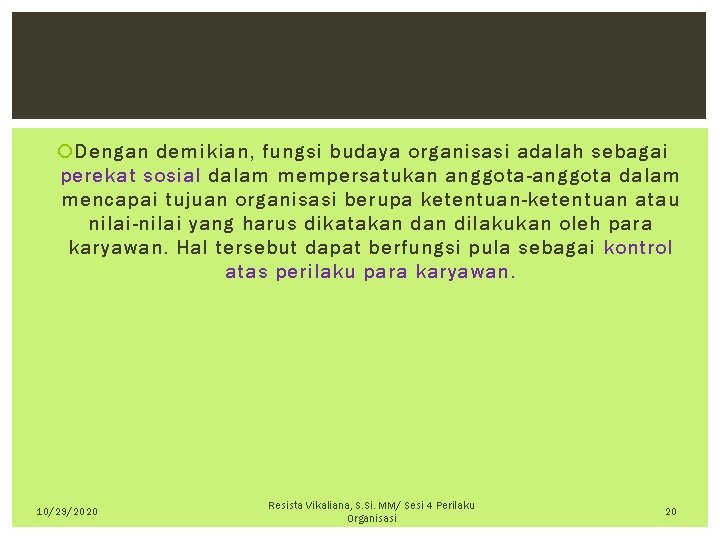  Dengan demikian, fungsi budaya organisasi adalah sebagai perekat sosial dalam mempersatukan anggota-anggota dalam