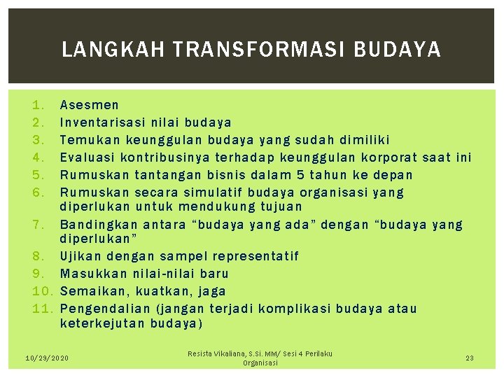 LANGKAH TRANSFORMASI BUDAYA 1. 2. 3. 4. 5. 6. Asesmen Inventarisasi nilai budaya Temukan