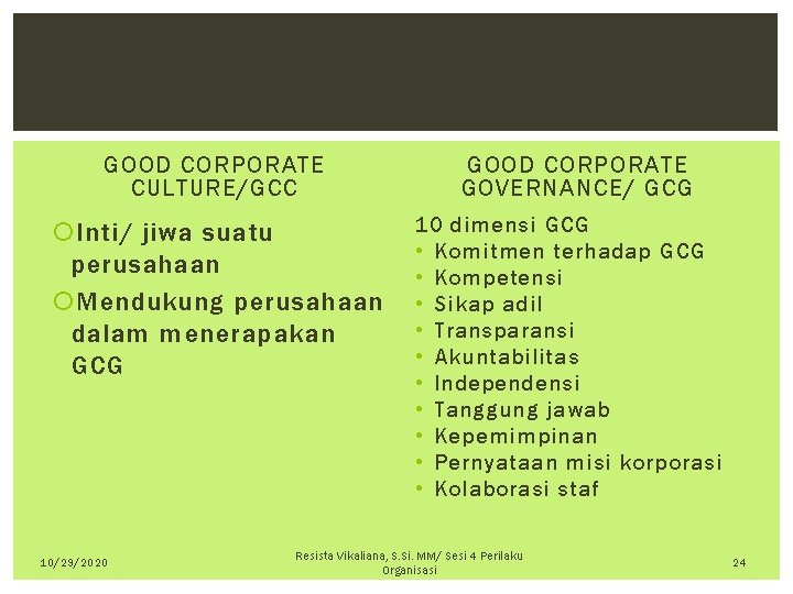 GOOD CORPORATE CULTURE/GCC Inti/ jiwa suatu perusahaan Mendukung perusahaan dalam menerapakan GCG 10/29/2020 GOOD