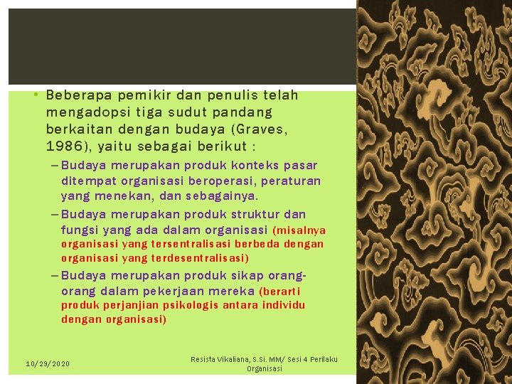  • Beberapa pemikir dan penulis telah mengadopsi tiga sudut pandang berkaitan dengan budaya