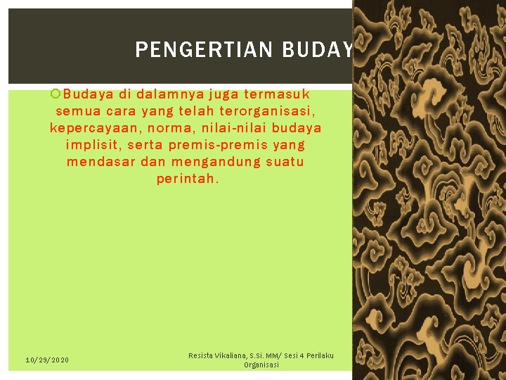 PENGERTIAN BUDAYA Budaya di dalamnya juga termasuk semua cara yang telah terorganisasi, kepercayaan, norma,