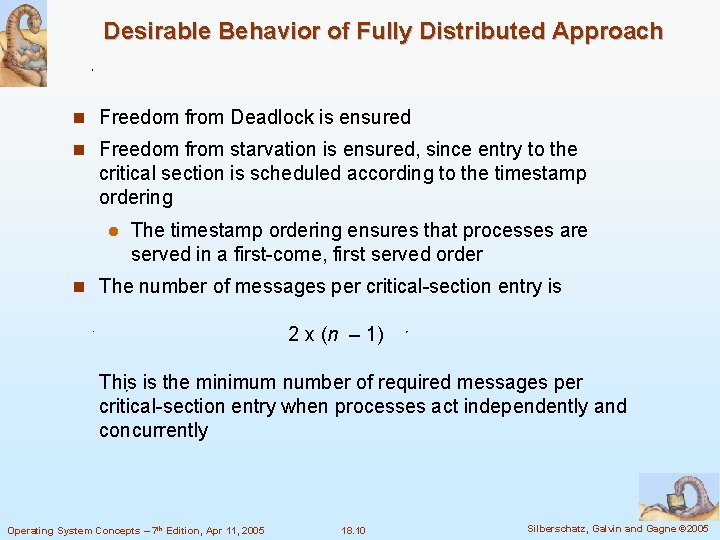Desirable Behavior of Fully Distributed Approach n Freedom from Deadlock is ensured n Freedom