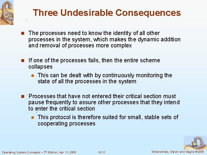 Three Undesirable Consequences n The processes need to know the identity of all other