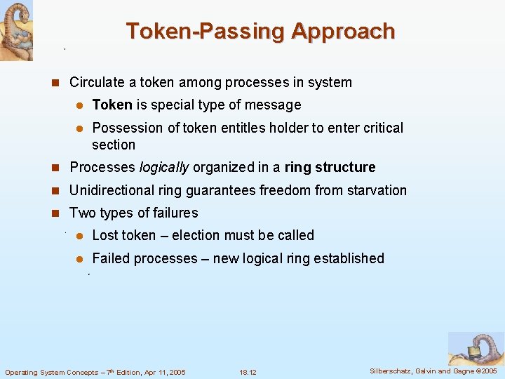 Token-Passing Approach n Circulate a token among processes in system l Token is special