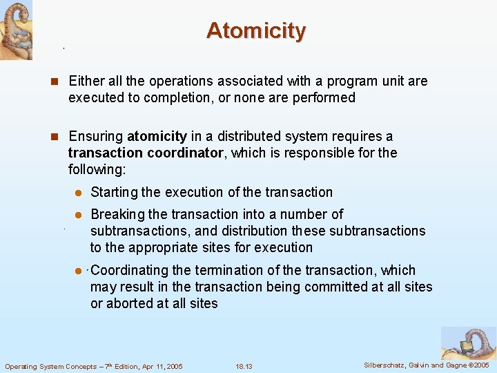 Atomicity n Either all the operations associated with a program unit are executed to