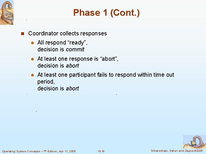 Phase 1 (Cont. ) n Coordinator collects responses l All respond “ready”, decision is