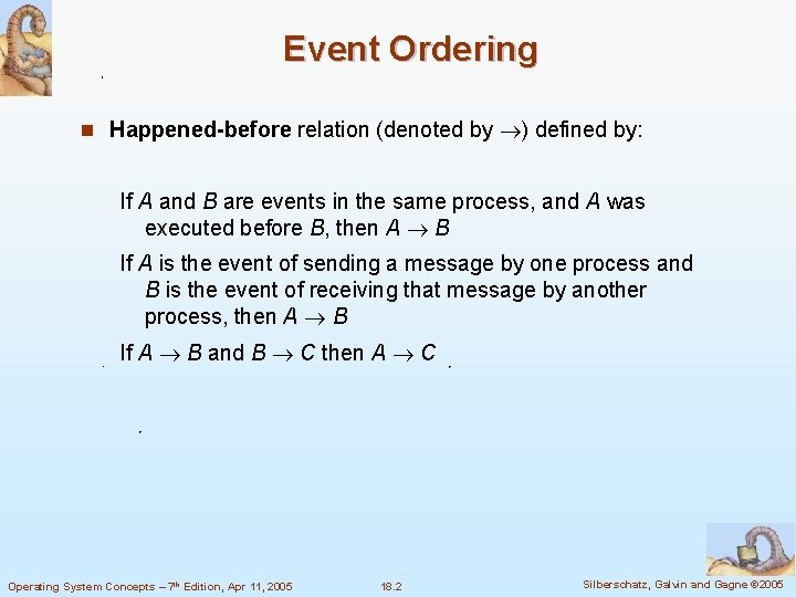 Event Ordering n Happened-before relation (denoted by ) defined by: If A and B