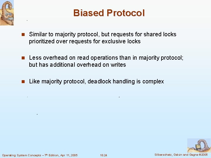 Biased Protocol n Similar to majority protocol, but requests for shared locks prioritized over