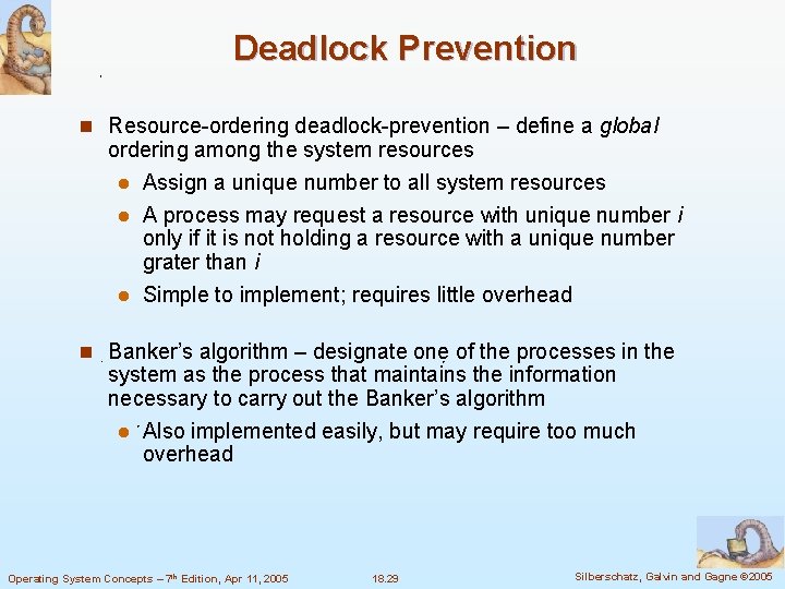 Deadlock Prevention n Resource-ordering deadlock-prevention – define a global ordering among the system resources