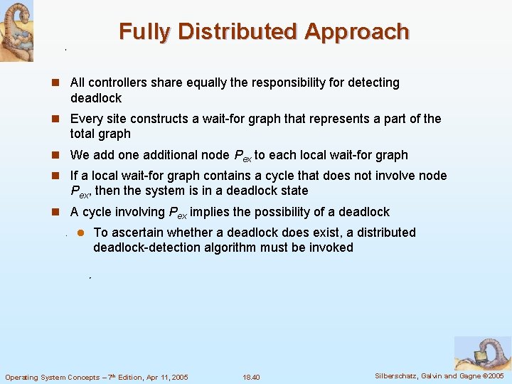 Fully Distributed Approach n All controllers share equally the responsibility for detecting deadlock n