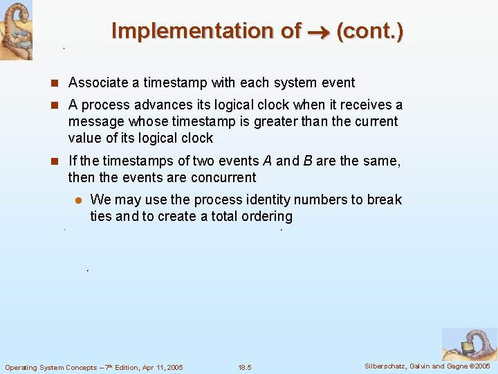 Implementation of (cont. ) n Associate a timestamp with each system event n A