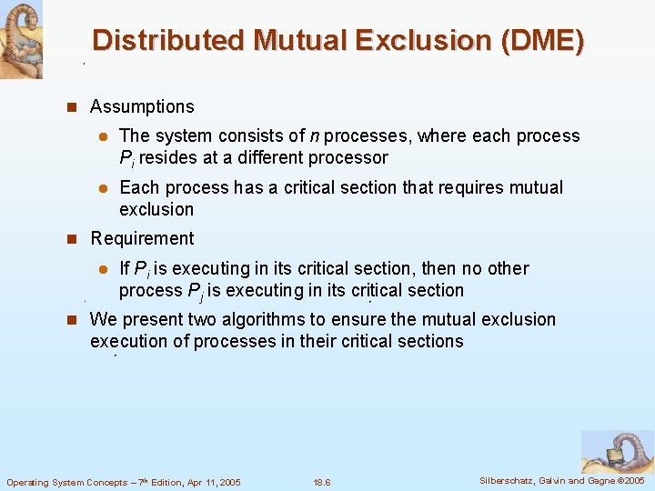 Distributed Mutual Exclusion (DME) n Assumptions l The system consists of n processes, where