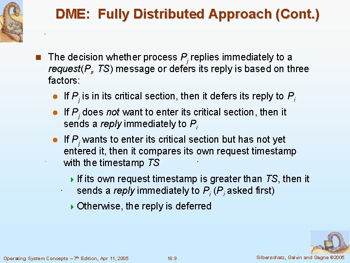 DME: Fully Distributed Approach (Cont. ) n The decision whether process Pj replies immediately