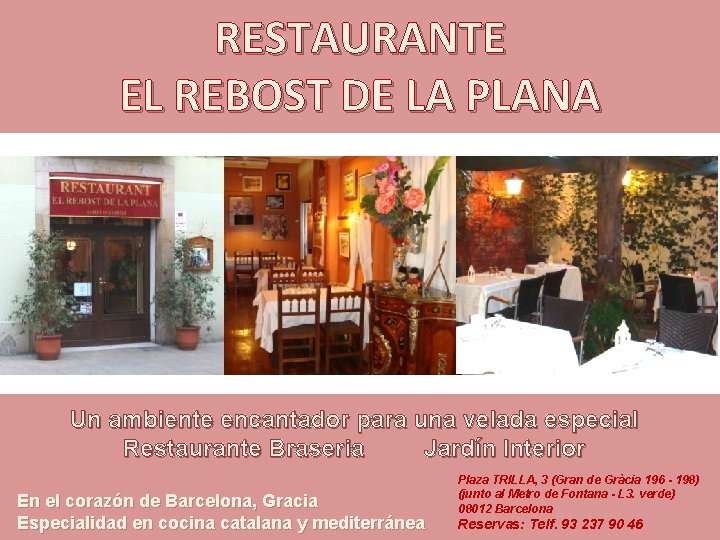 RESTAURANTE EL REBOST DE LA PLANA Un ambiente encantador para una velada especial Restaurante