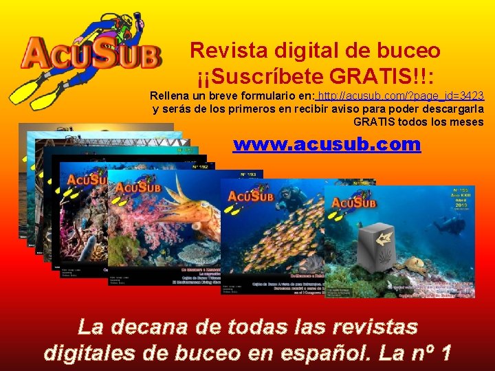 Revista digital de buceo ¡¡Suscríbete GRATIS!!: Rellena un breve formulario en: http: //acusub. com/?