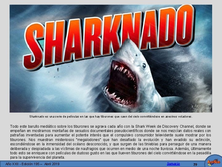 Sharknado es una serie de películas en las que hay tiburones que caen del