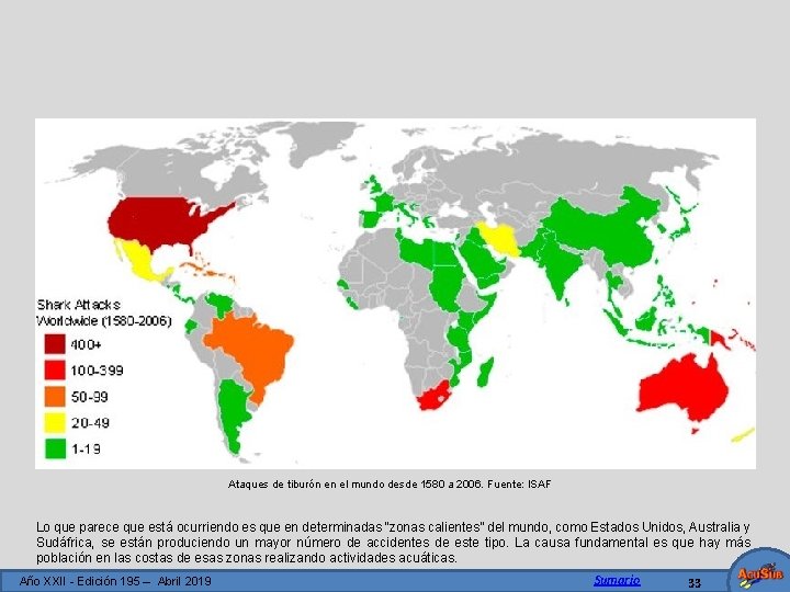 Ataques de tiburón en el mundo desde 1580 a 2006. Fuente: ISAF Lo que