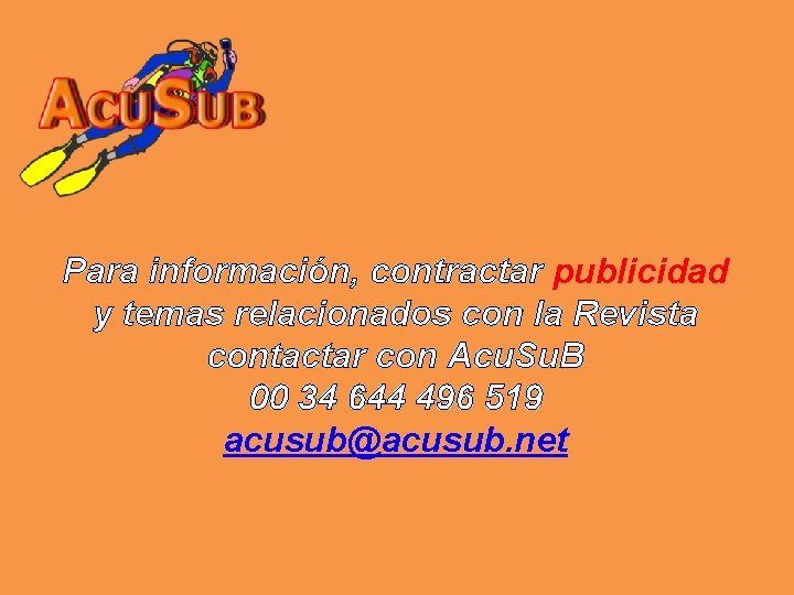 Para información, contractar publicidad y temas relacionados con la Revista contactar con Acu. Su.