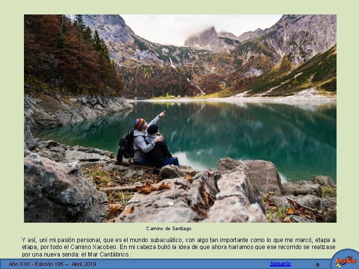 Camino de Santiago Y así, uní mi pasión personal, que es el mundo subacuático,