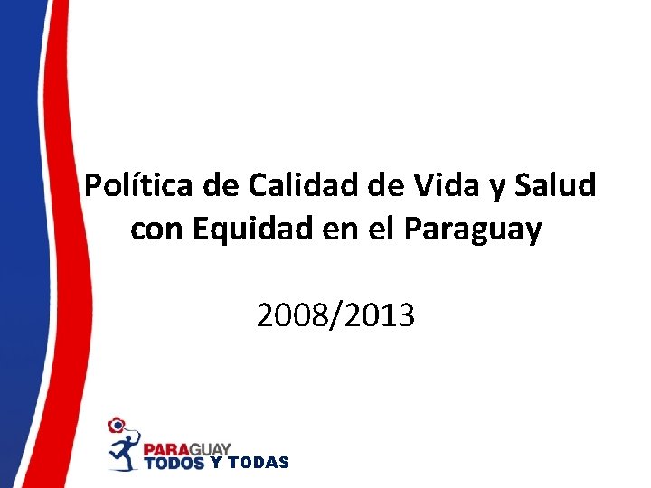 Política de Calidad de Vida y Salud con Equidad en el Paraguay 2008/2013 Y